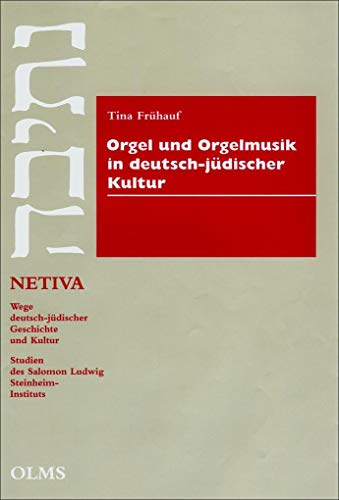 Orgel und Orgelmusik in deutsch-jüdischer Kultur (Netiva – Wege deutsch-jüdischer Geschichte)